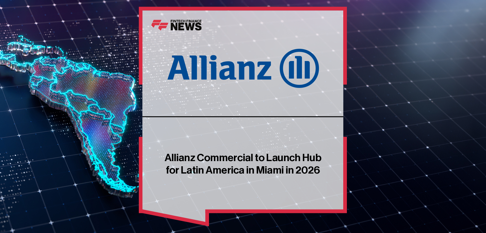 Allianz Commercial announces the launch of its Miami Latin America Hub opening in February 2026, expanding regional reinsurance capabilities and supporting brokers and clients across key Latin American markets.