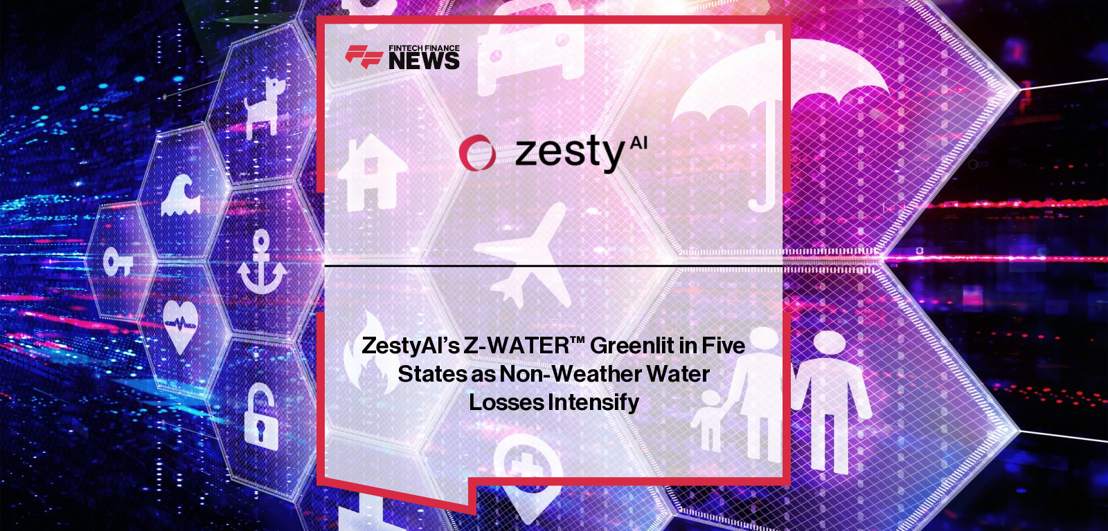 ZestyAI secures regulatory approval in Illinois, Indiana, Iowa, Louisiana, and Wisconsin for its Z-WATER non-weather water risk model, with Bryan Rehor highlighting how AI-driven property-level insights improve underwriting accuracy and portfolio performance.
