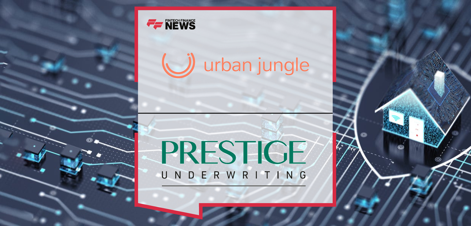 Prestige Underwriting partners with insurtech Urban Jungle to launch non-standard home insurance online, with Tim Baxter of Prestige and Jimmy Williams of Urban Jungle expanding digital access to specialist cover.