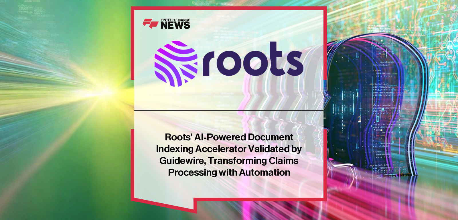 Roots launches its Document Indexing AI Accelerator on Guidewire ClaimCenter Cloud, led by CEO Chaz Perera.