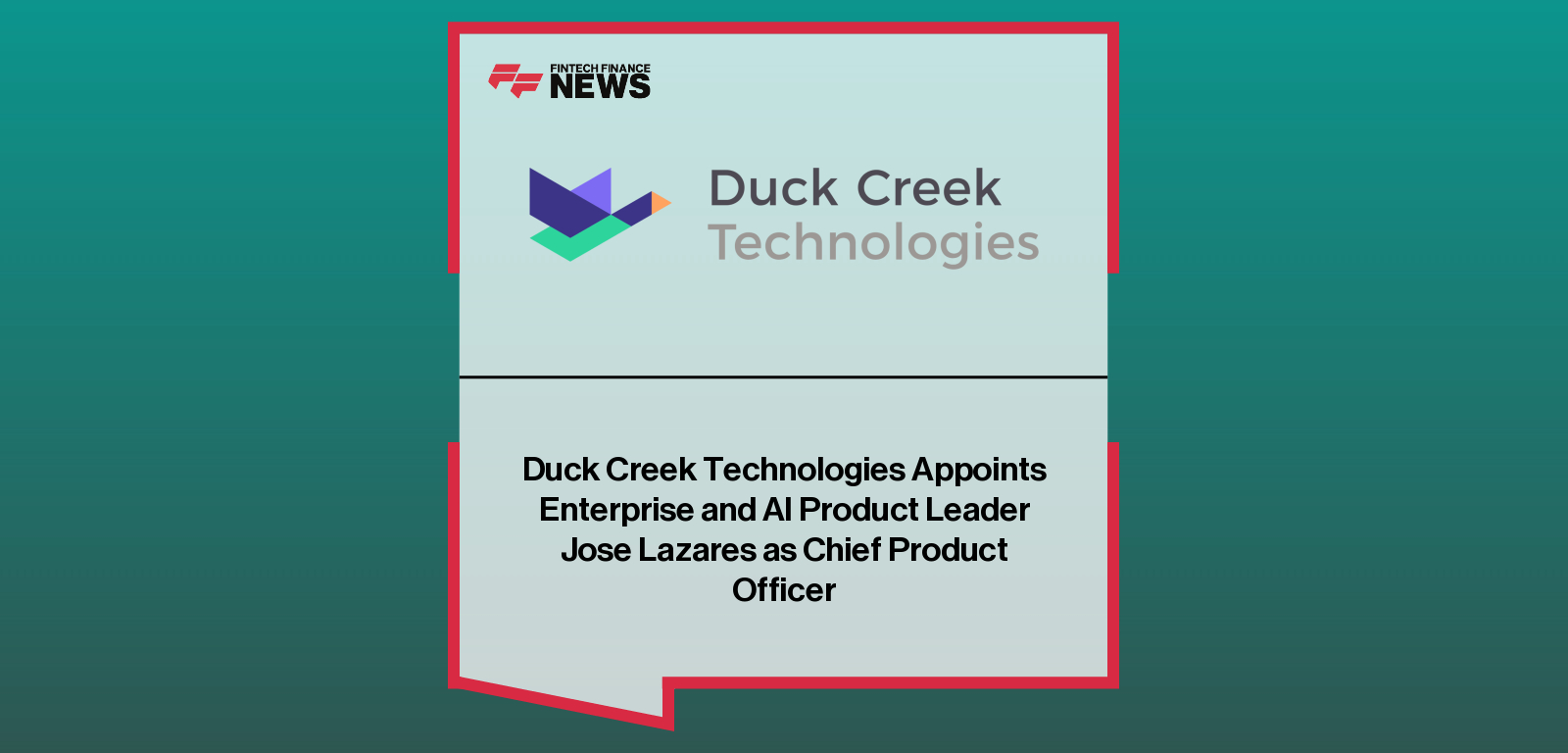 Duck Creek Technologies appoints Jose Lazares as Chief Product Officer to lead global product strategy and advance AI-driven innovation across its cloud insurance platform.