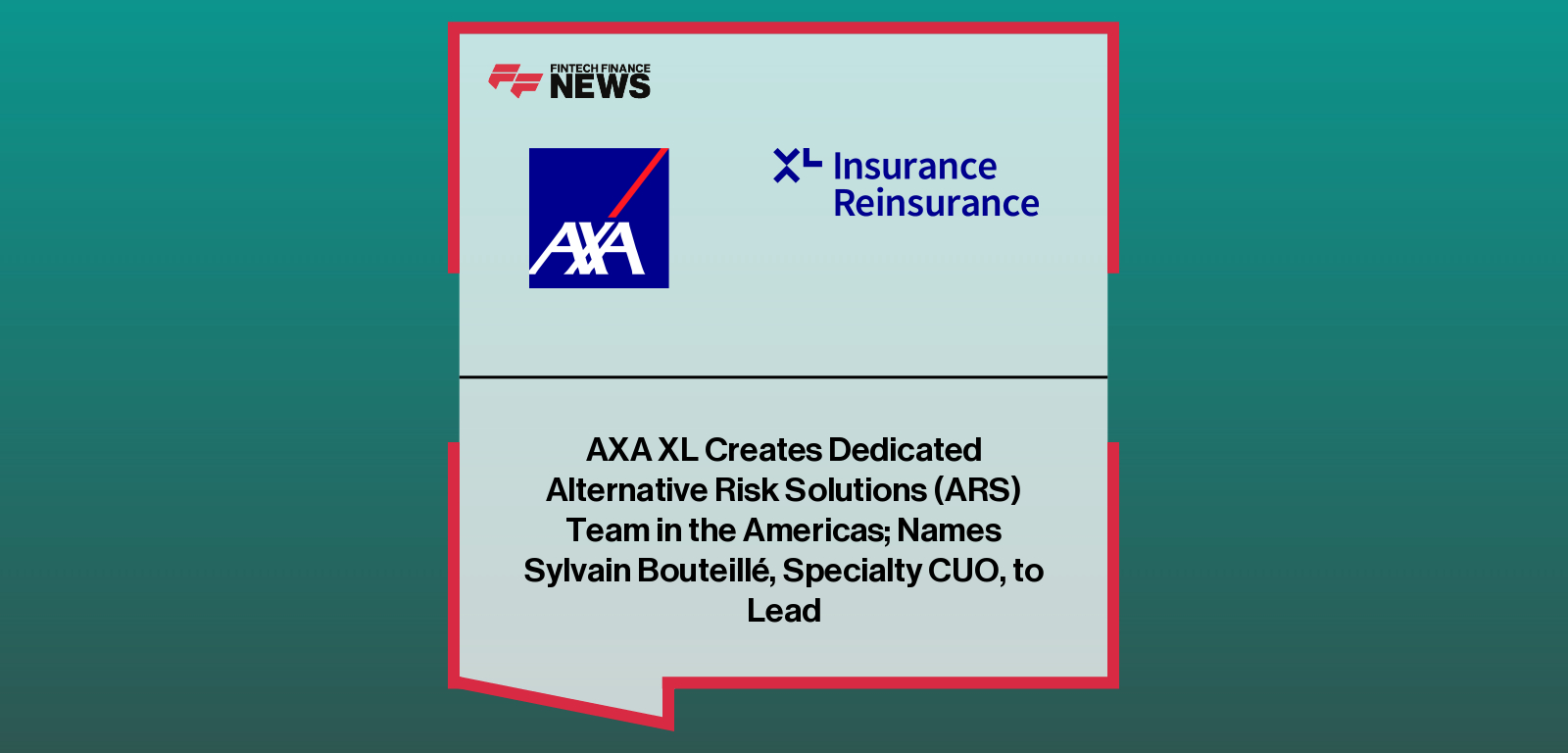 Sylvain Bouteillé leads AXA XL’s newly launched Alternative Risk Solutions team, strengthening captive and structured risk offerings across the Americas.