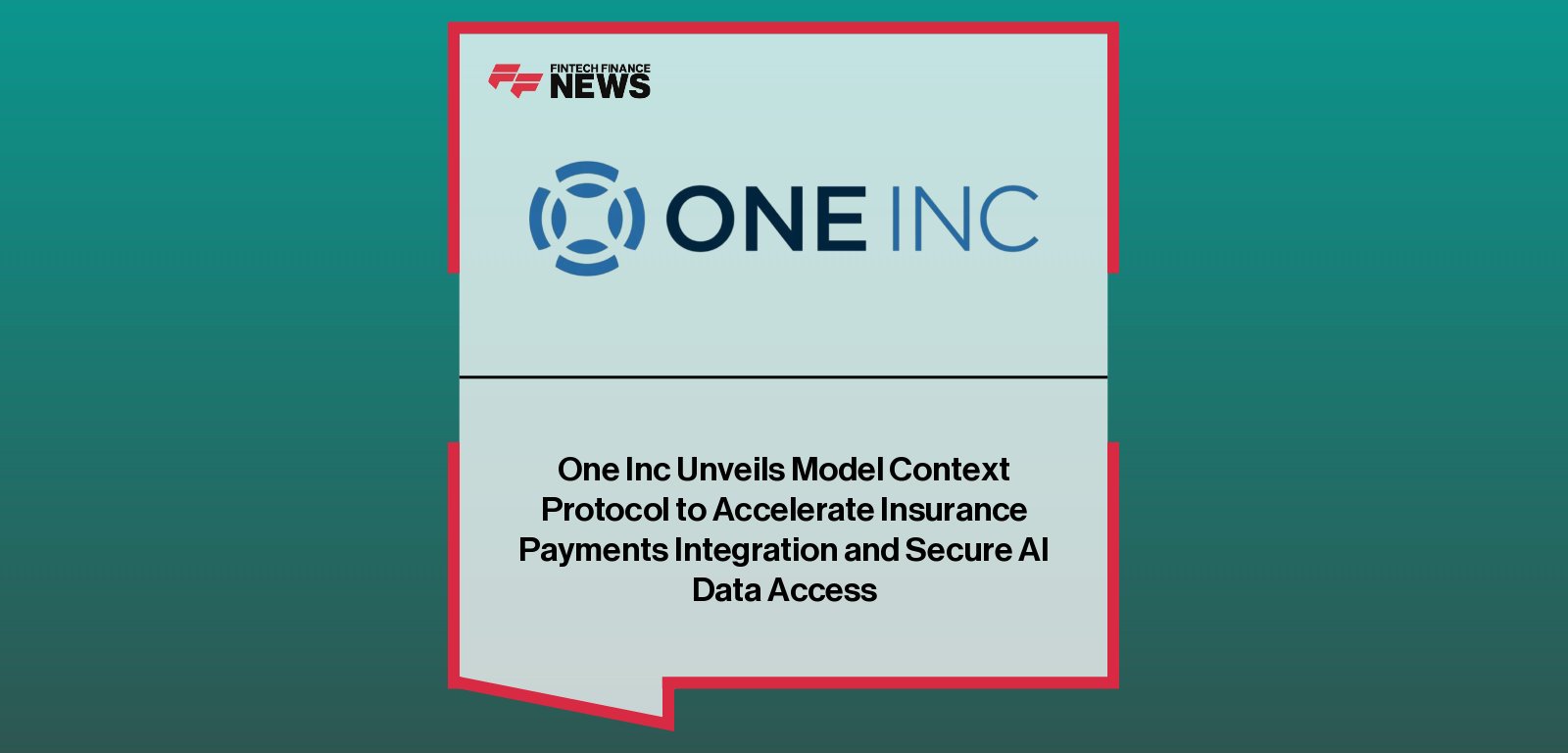 One Inc launches Model Context Protocol to enable secure AI-driven integration and analytics for insurance premium and claims payments.