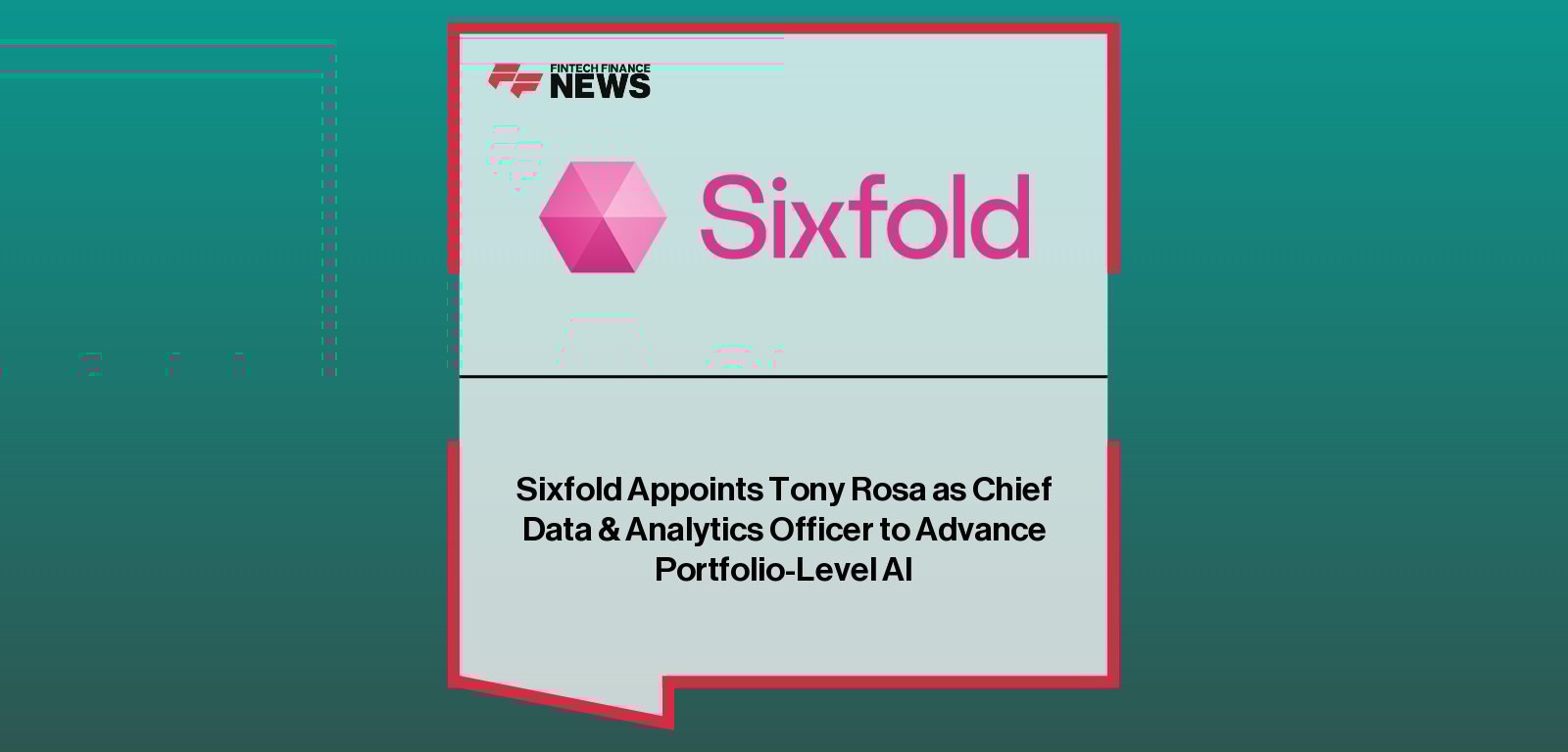 Tony Rosa appointed Chief Data & Analytics Officer at Sixfold to scale AI underwriting and portfolio intelligence capabilities.