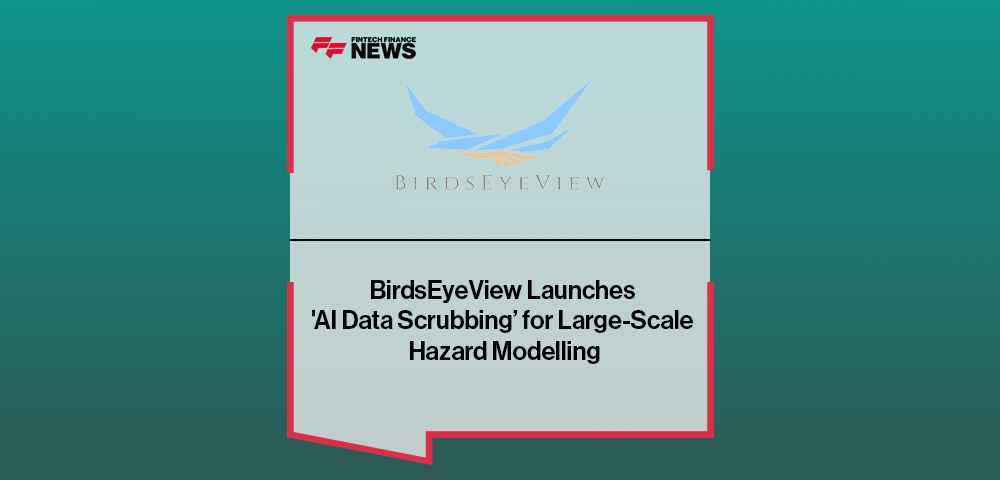BirdsEyeView Launches 'AI Data Scrubbing’ for Large-Scale Hazard Modelling